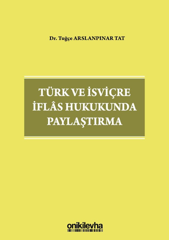 Öğretim Üyemiz Dr. Öğr. Üyesi Tuğçe Arslanpınar Tat'ın "Türk ve İsviçre İflas Hukukunda Paylaştırma" adlı kitabı yayımlandı.