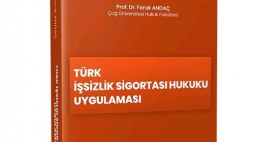 Öğretim Üyemiz Prof. Dr. Faruk Andaç' ın "Türk İşsizlik Sigortası Hukuku Uygulaması" adlı kitabı yayımlandı.
