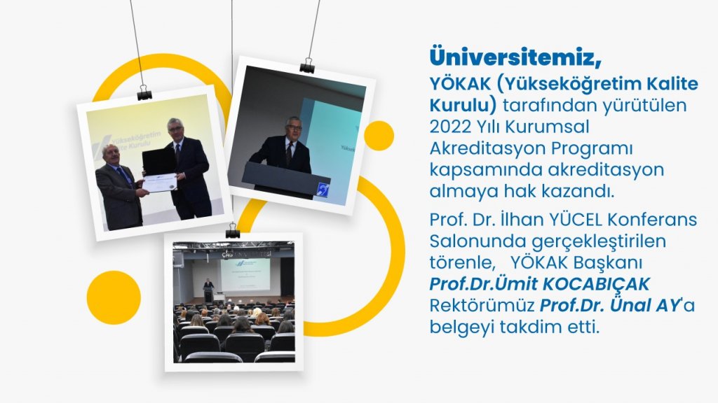 Üniversitemiz, YÖKAK (Yükseköğretim Kalite Kurulu) tarafından yürütülen 2022 Yılı Kurumsal Akreditasyon Programı kapsamında akreditasyon almaya hak kazandı.